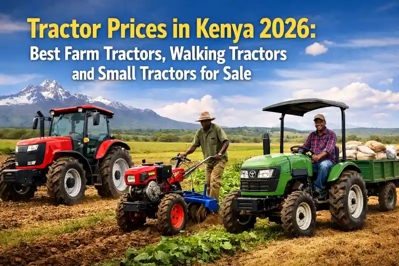 Tractor Prices in Kenya 2026: Best Farm Tractors, Walking Tractors and Small Tractors for Sale 1 Tractor Prices in Kenya 2026